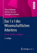 Das 1 x 1 des Wissenschaftlichen Arbeitens - Tobias Kollmann, Christoph Stöckmann, Andreas Kuckertz