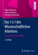 Cover-Bild zum Titel 'Das 1 x 1 des Wissenschaftlichen Arbeitens' von 'Tobias Kollmann, Christoph Stöckmann, Andreas Kuckertz'