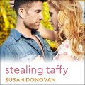 Cover-Bild zum Titel 'Stealing Taffy Lib/E' von 'Susan Donovan'