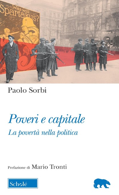 Poveri e capitale. La povertà nella politica - Paolo Sorbi