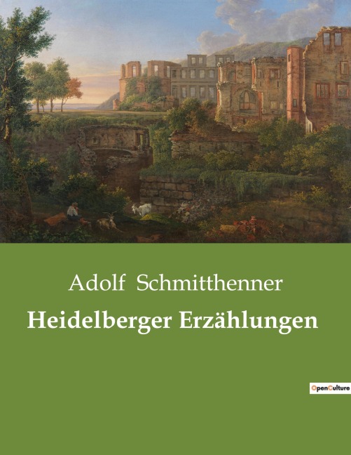 Heidelberger Erzählungen - Adolf Schmitthenner