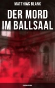 Cover-Bild zum Titel 'Der Mord im Ballsaal: Kriminalroman' von 'Matthias Blank'