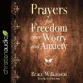 Prayers for Freedom Over Worry and Anxiety Lib/E - Bruce Wilkinson, Heather Lynn