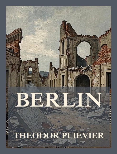 Berlin - Theodor Plievier