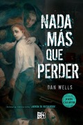 Cover-Bild zum Titel 'Nada más que perder' von 'Dan Wells'