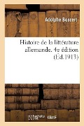 Histoire de la Littérature Allemande. 4e Édition - Adolphe Bossert