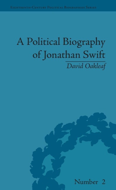 A Political Biography of Jonathan Swift - David Oakleaf