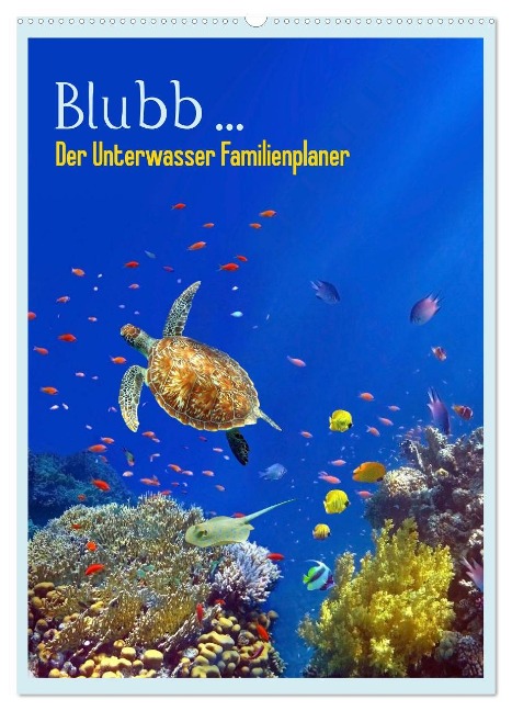 Blubb ... Der Unterwasser Familienplaner (Wandkalender 2025 DIN A2 hoch), CALVENDO Monatskalender - Tina Melz