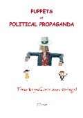 Puppets of Political Propaganda--Time to Pull Our Own Strings - Bob O'Connor