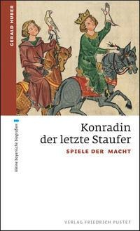 Konradin, der letzte Staufer - Gerald Huber