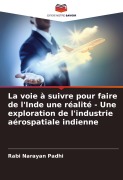 Cover-Bild zum Titel 'La voie à suivre pour faire de l'Inde une réalité - Une exploration de l'industrie aérospatiale indienne' von 'Rabi Narayan Padhi'