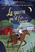 Cover-Bild zum Titel 'La Guerra Que Al Fin Gané' von 'Kimberly Brubaker-Bradley'
