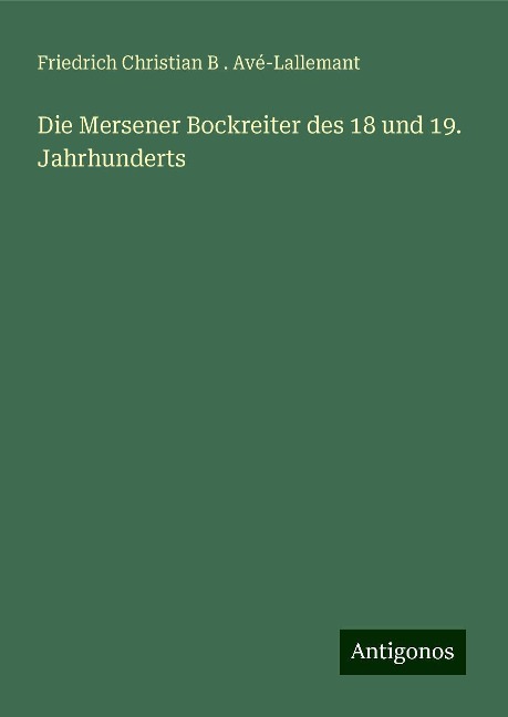 Die Mersener Bockreiter des 18 und 19. Jahrhunderts - Friedrich Christian B . Avé-Lallemant
