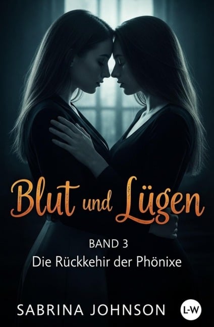 Blut und Lügen - Band 3 - Die Rückkehr der Phönixe - Sabrina Johnson