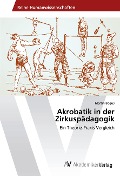 Cover-Bild zum Titel 'Akrobatik in der Zirkuspädagogik' von 'Martin Bogus'