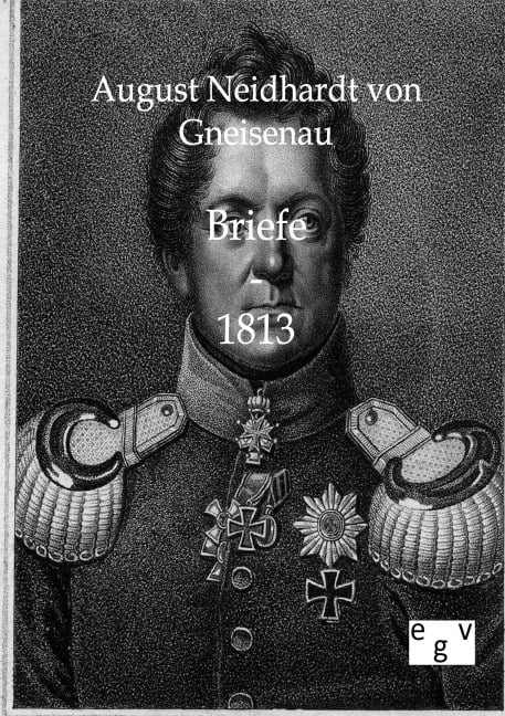 Briefe - 1813 - August Neidhardt Von Gneisenau