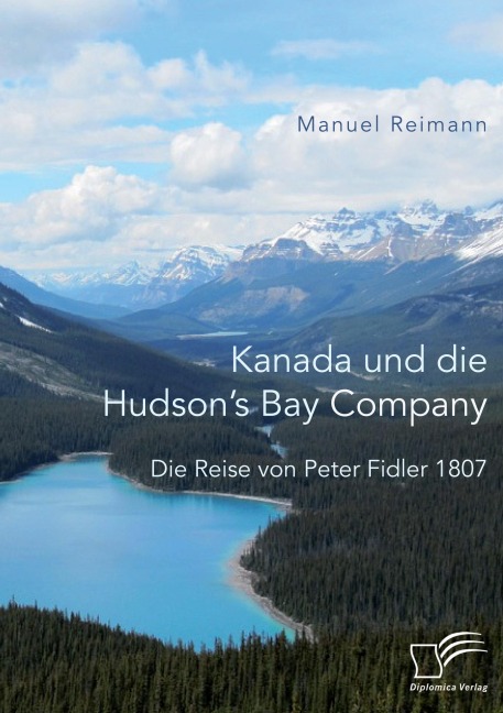 Kanada und die Hudson's Bay Company: Die Reise von Peter Fidler 1807 - Manuel Reimann