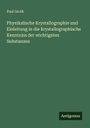 Cover-Bild zum Titel 'Physikalische Krystallographie und Einleitung in die krystallographische Kenntniss der wichtigsten Substanzen' von 'Paul Groth'