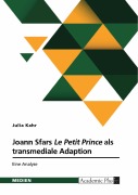Cover-Bild zum Titel 'Joann Sfars Graphic Novel "Le Petit Prince" als transmediale Adaption' von 'Julia Kahr'
