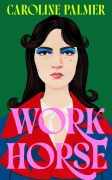 Cover-Bild zum Titel 'Workhorse' von 'Caroline Palmer'