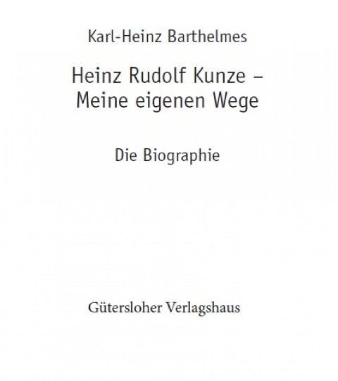 Heinz Rudolf Kunze. Meine eigenen Wege - Karl-Heinz Barthelmes
