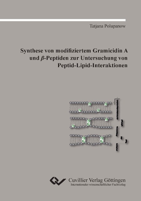 Synthese von modifiziertem Gramicidin A und ¿-Peptiden zur Untersuchung von Peptid-Lipid-Interaktionen - Tatjana Polupanow
