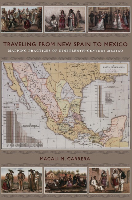 Traveling from New Spain to Mexico - Carrera Magali M. Carrera