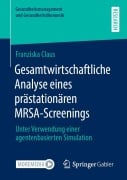 Cover-Bild zum Titel 'Gesamtwirtschaftliche Analyse eines prästationären MRSA-Screenings' von 'Franziska Claus'