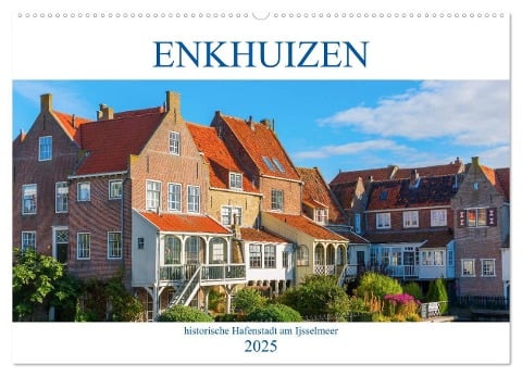 Enkhuizen - historische Hafenstadt am Ijsselmeer (Wandkalender 2025 DIN A2 quer), CALVENDO Monatskalender - Christian Müller