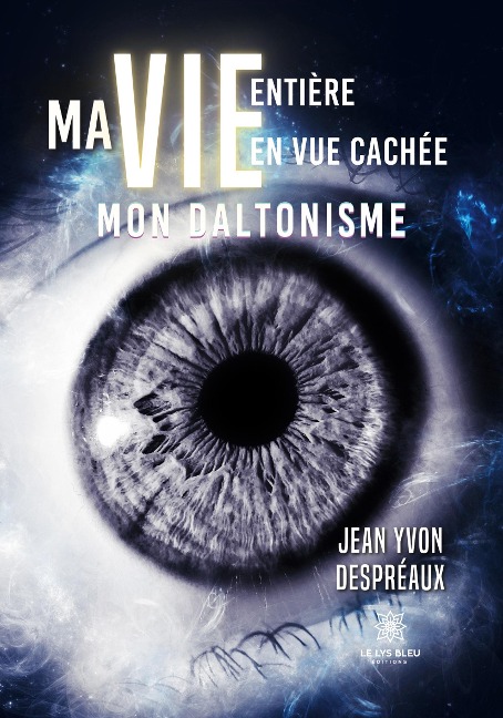 Ma vie entière en vue cachée - Jean Yvon Despréaux