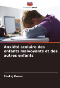 Cover-Bild zum Titel 'Anxiété scolaire des enfants malvoyants et des autres enfants' von 'Pankaj Kumar'