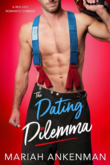 The Dating Dilemma - Mariah Ankenman
