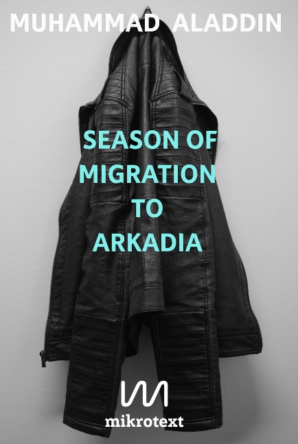 Season of Migration to Arkadia - Muhammad Aladdin