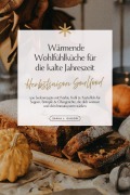 Cover-Bild zum Titel 'Herbstsaison Soulfood: Wärmende Wohlfühlküche für die kalte Jahreszeit - 500 Seelenrezepte mit Kürbis, Kohl & Kartoffeln für Suppen, Eintöpfe & Ofengerichte, die dich wärmen & dein Immunsystem stärken' von 'Sanja J. Gibson'