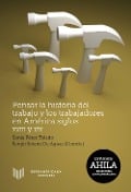 Pensar la historia del trabajo y los trabajadores en América, siglos XVIII y XIX - 