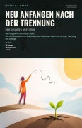 Cover-Bild zum Titel 'Neu anfangen nach der Trennung' von 'Ishtar A. I. Saage'