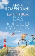 Cover-Bild zum Titel 'Um uns rum das Meer' von 'Anna Rosendahl'