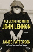 Cover-Bild zum Titel 'Gli ultimi giorni di John Lennon' von 'James Patterson, Casey Sherman, Dave Wedge'