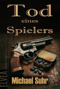 Cover-Bild zum Titel 'Tod eines Spielers' von 'Suhr Michael'