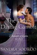 Cover-Bild zum Titel 'The Lady's Daring Gambit (Diamonds of London, #2)' von 'Sandra Sookoo'