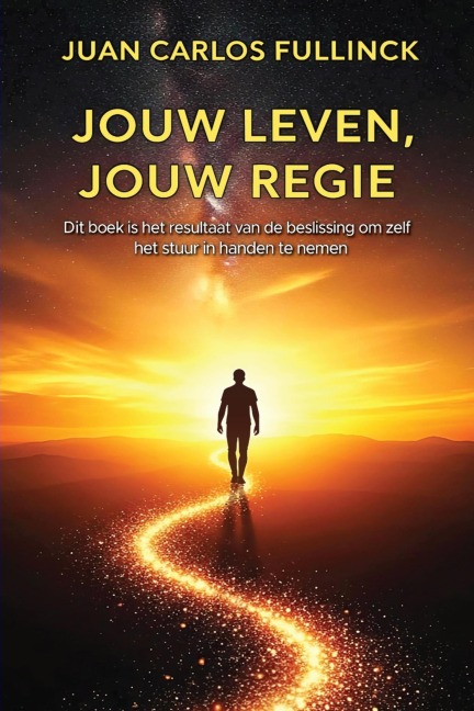 Jouw Leven, Jouw Regie - Juan Carlos Fullinck