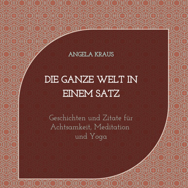 Die ganze Welt in einem Satz - Angela Kraus