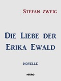 Cover-Bild zum Titel 'Die Liebe der Erika Ewald' von 'Stefan Zweig'