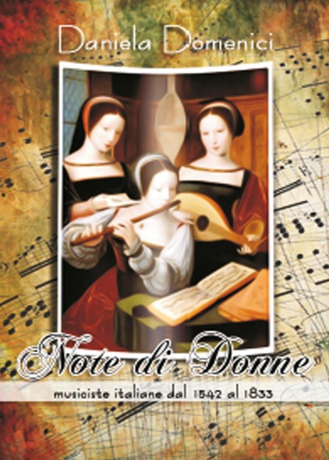 Note di donne. Musiciste italiane dal 1542 al 1833 - Daniela Domenici