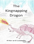 The Kingnapping Dragon - David Andrews