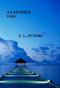 Cover-Bild zum Titel 'A Lawyer's Tale' von 'T. L. Peters'