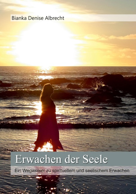 Erwachen der Seele - Bianka Denise Albrecht