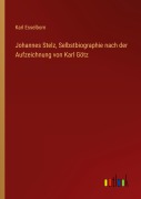 Cover-Bild zum Titel 'Johannes Stelz, Selbstbiographie nach der Aufzeichnung von Karl Götz' von 'Karl Esselborn'