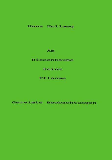 Am Riesenbaume keine Pflaume - Hans Hollweg