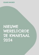Cover-Bild zum Titel 'Nieuwe Wereldorde 2e kwartaal 2024' von 'Eduard Wagner'